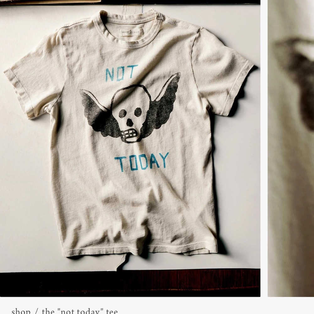 Imogene + Willie Not Today tee